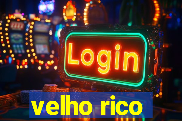 velho rico